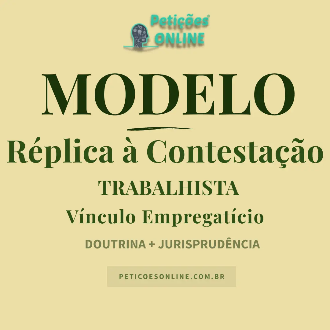 Modelo de R&eacute;plica &agrave; Contesta&ccedil;&atilde;o Trabalhista V&iacute;nculo Empregat&iacute;cio