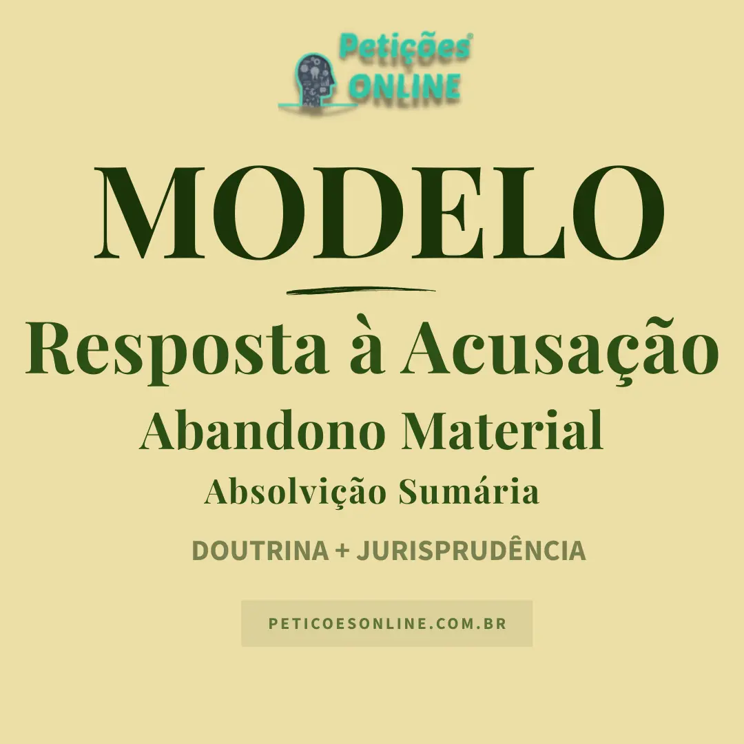 Modelo de Resposta &agrave; Acusa&ccedil;&atilde;o Absolvi&ccedil;&atilde;o Sum&aacute;ria Abandono Material