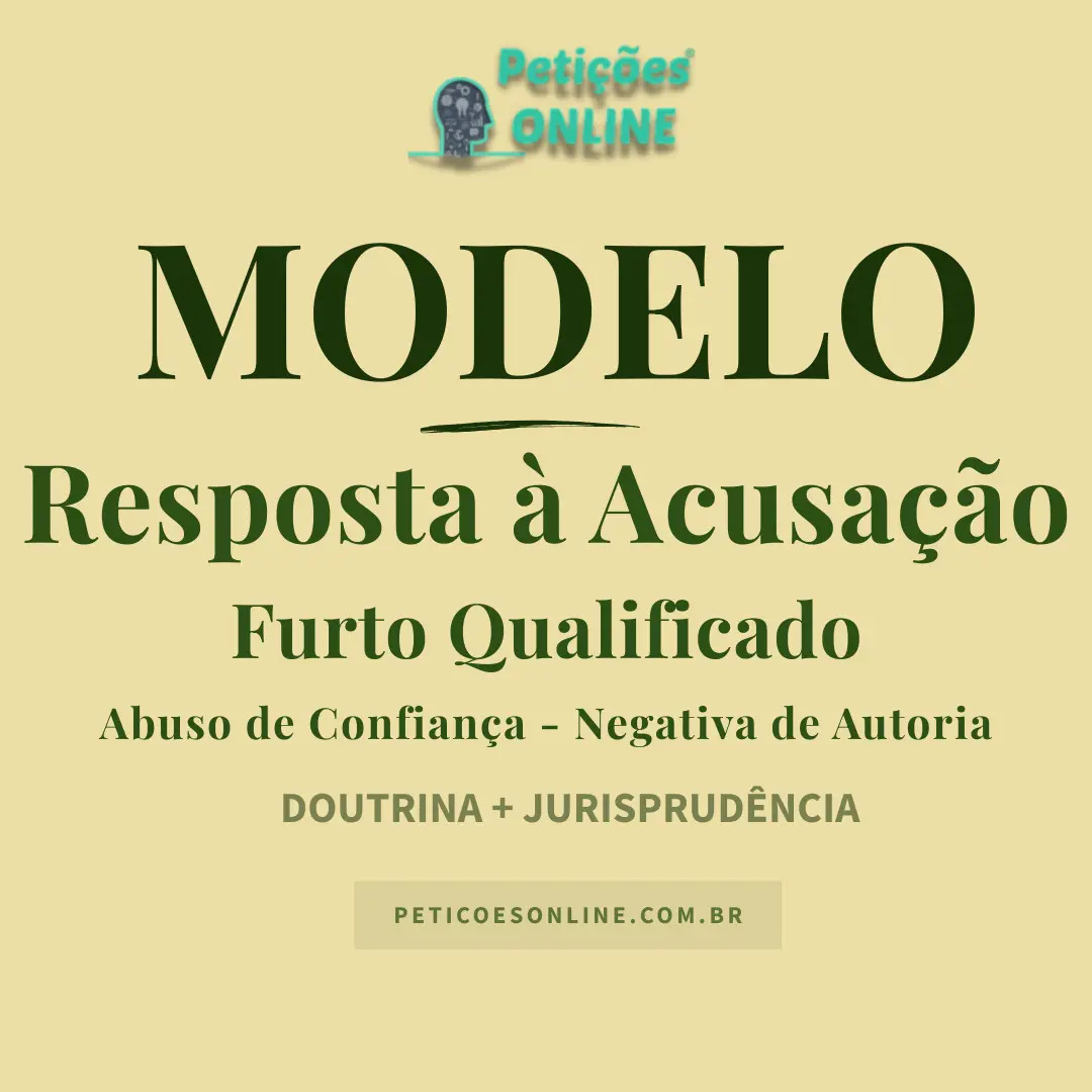 Modelo de Resposta &agrave; Acusa&ccedil;&atilde;o Furto Qualificado Abuso de Confian&ccedil;a