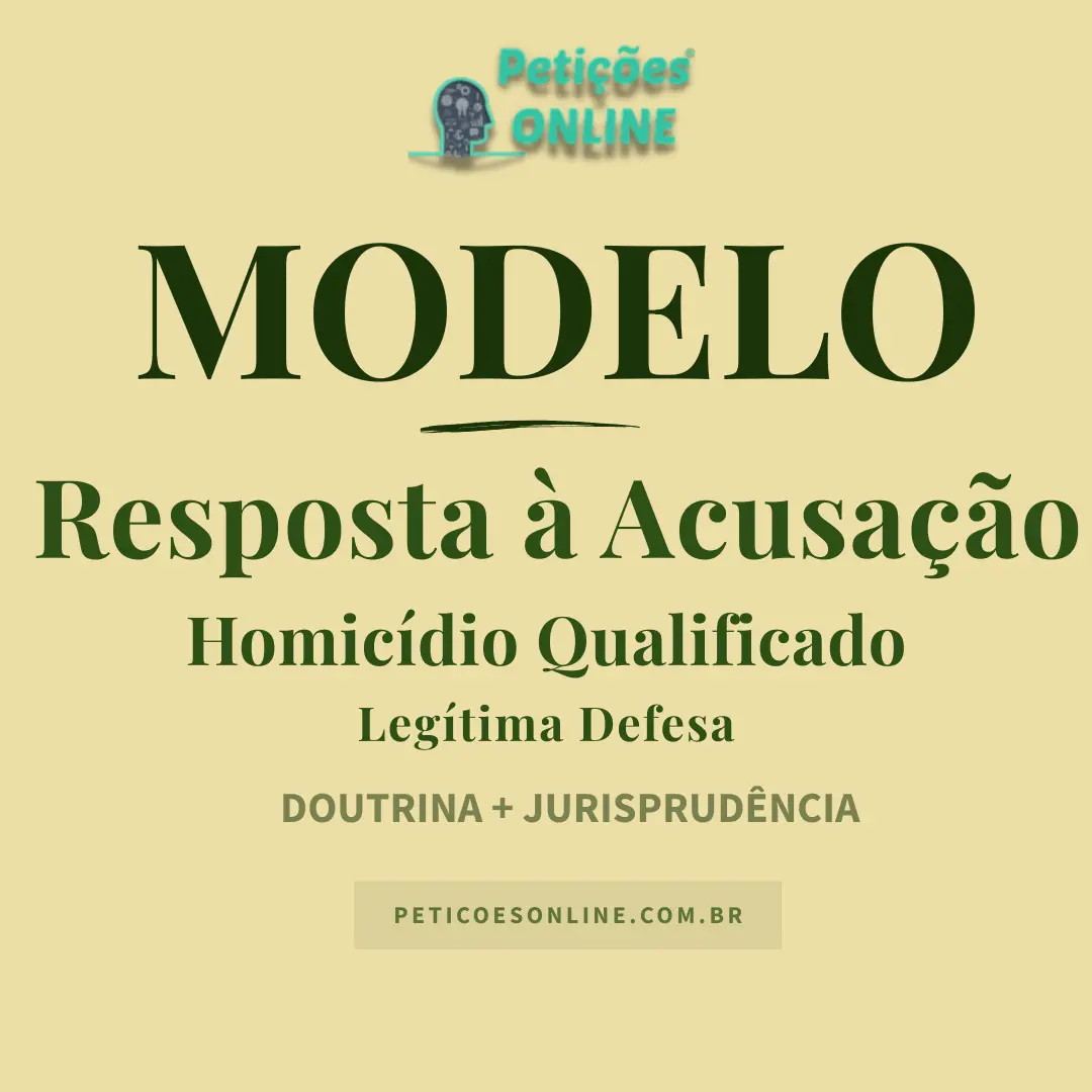 Modelo de Resposta &agrave; Acusa&ccedil;&atilde;o Homic&iacute;dio Qualificado Leg&iacute;tima Defesa