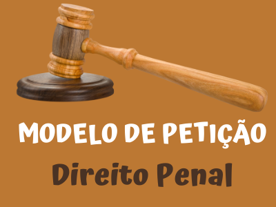 Modelos de petições prontas de Direito Penal