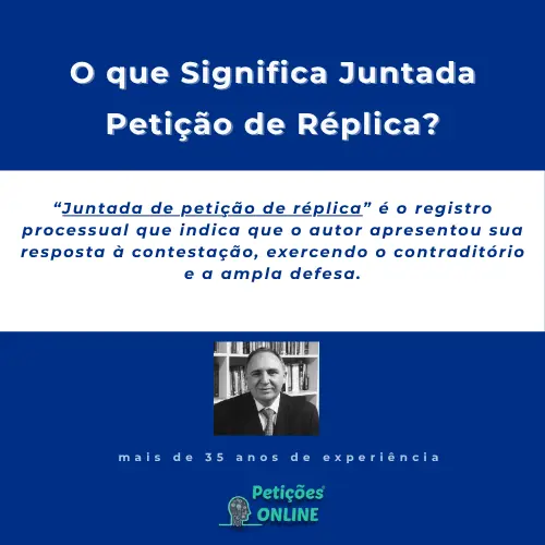 Significado: Juntada de Petição de Réplica