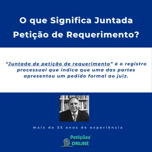 Significado: Juntada Petição de Requerimento