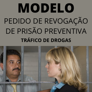 Modelo de pedido de revogação de prisão preventiva tráfico