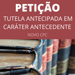 Modelo de tutela antecipada em caráter antecedente novo cpc