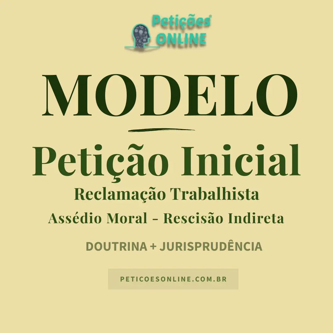 Modelo de Peti&ccedil;&atilde;o Inicial por Ass&eacute;dio Moral &mdash; Reclama&ccedil;&atilde;o Trabalhista com Rescis&atilde;o Indireta por Xingamentos