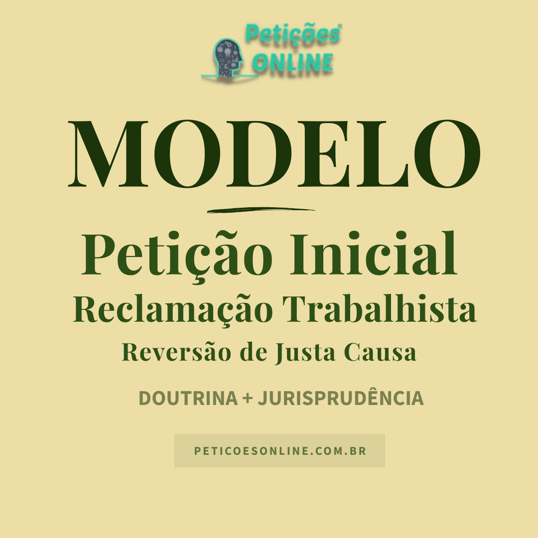 Petição Inicial Reclamação Trabalhista Reversão Justa Causa