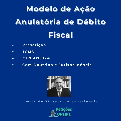 Autor Petições Online - Ação Anulatória de Débito Fiscal Prescrição ICMS