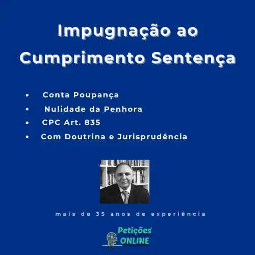 Autor Petições Online - Impugnação ao Cumprimento de Sentença Penhora Conta Poupança