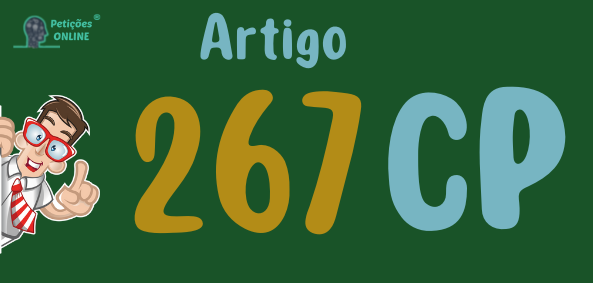 Art 267 do CP » Não vai conferir a jurisprudência atual?
