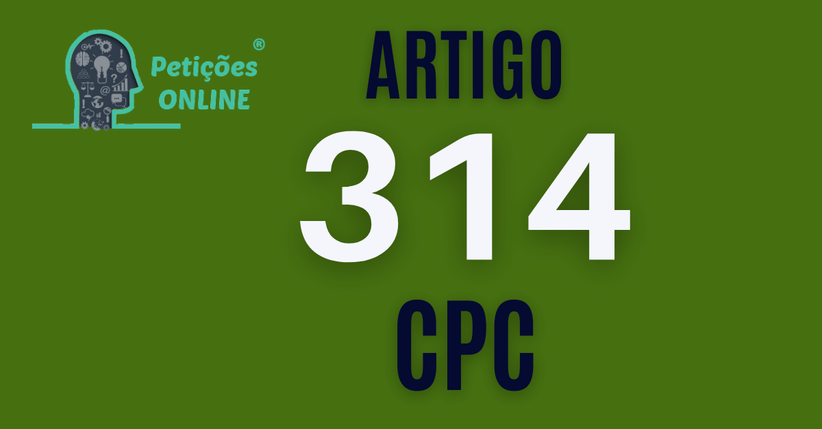 Art 314 do CPC Você encontrou a jurisprudência vamos lá?