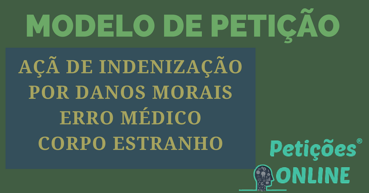 -Petição Inicial- Ação de Indenização Por Erro Médico