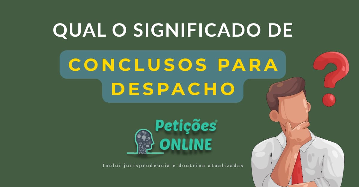 Conclusos Para Despacho: O Que Significa
