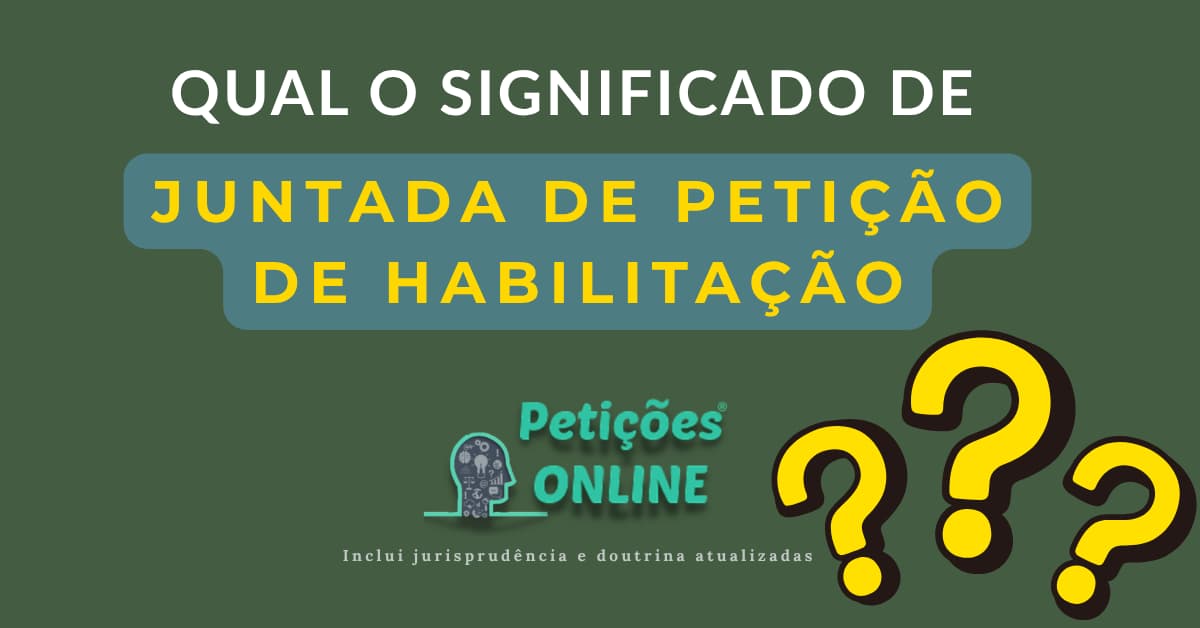 Significado: Juntada a Petição de Solicitação de Habilitação