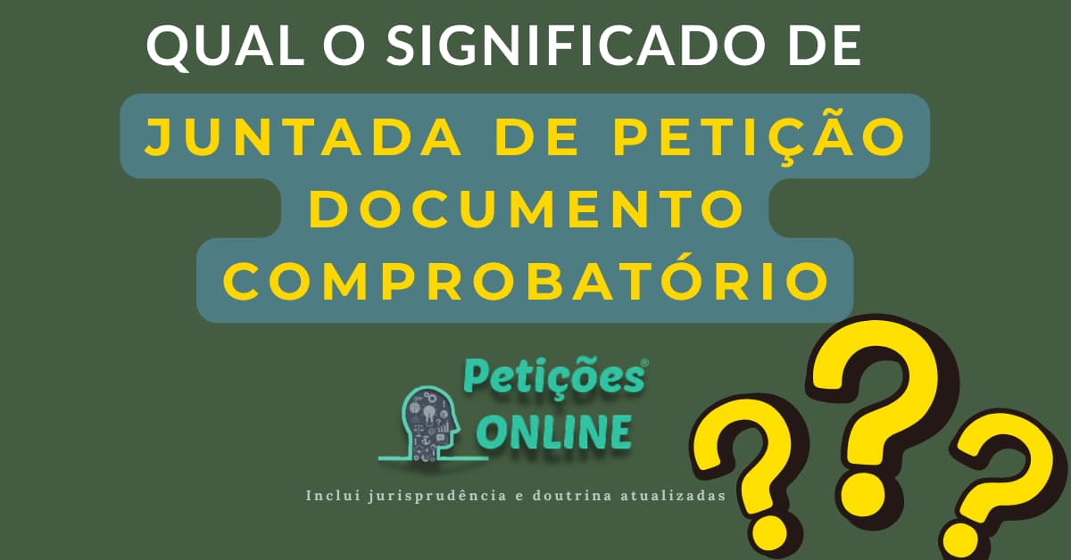 Significado: Juntada Petição de Documento Comprobatório