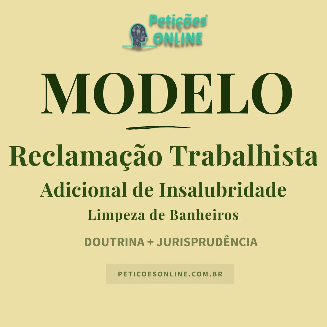 Modelo de Reclamação Trabalhista com Pedido de Adicional de Insalubridade — Auxiliar de Limpeza de Banheiros