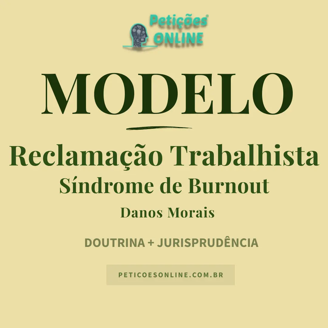 Modelo de Reclamação Trabalhista por Síndrome de Burnout — Doença Ocupacional e Danos Morais