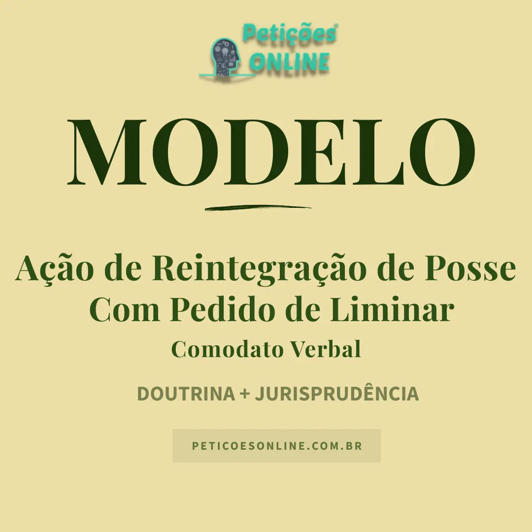 Modelo de Ação de Reintegração de Posse por Comodato Verbal com Pedido Liminar