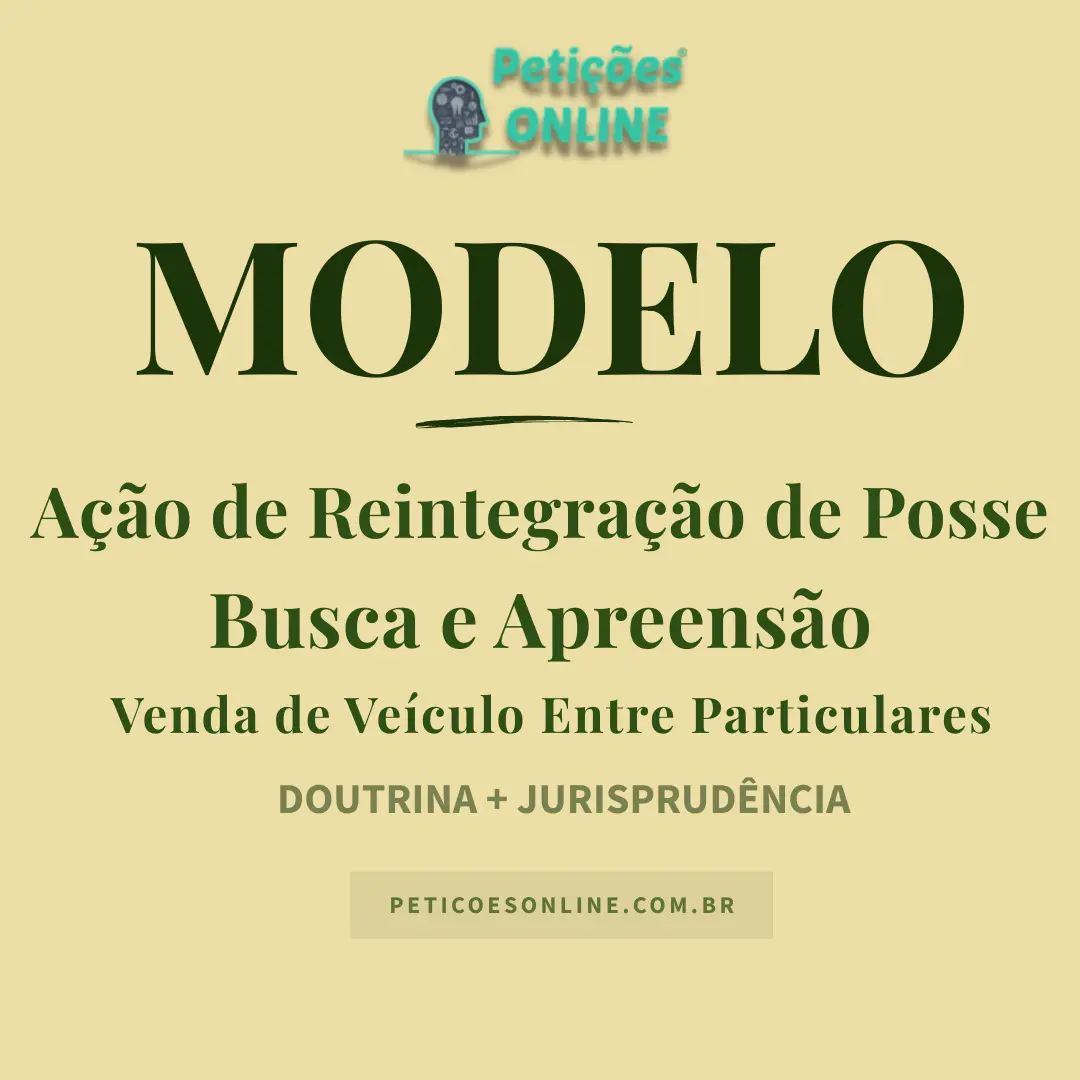 Modelo de Ação de Reintegração de Posse de Veículo — Entre Particulares — Busca e Apreensão