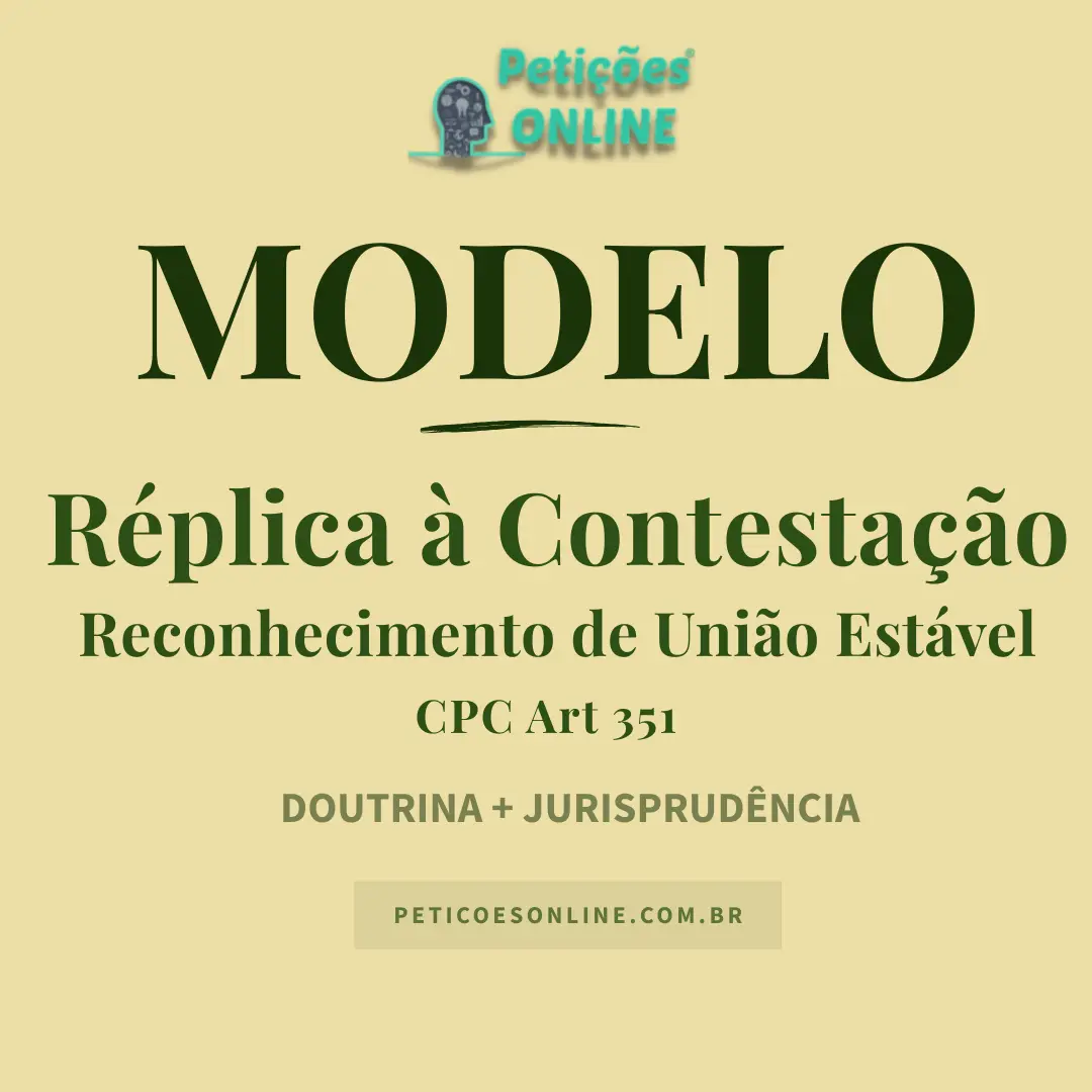 Modelo de R&eacute;plica &agrave; Contesta&ccedil;&atilde;o em A&ccedil;&atilde;o de Reconhecimento e Dissolu&ccedil;&atilde;o de Uni&atilde;o Est&aacute;vel