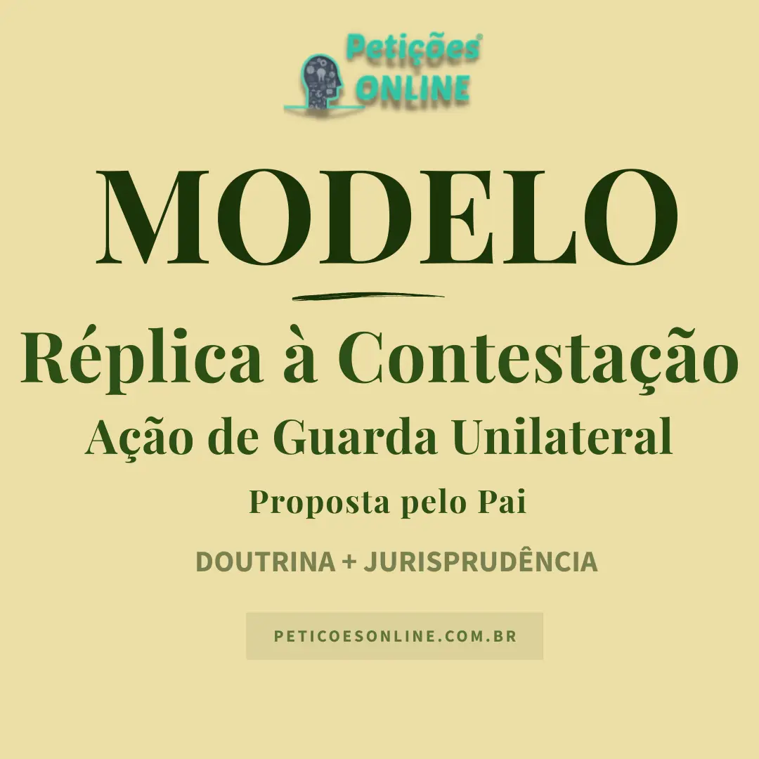 Modelo de Réplica em Ação de Guarda Unilateral — Impugnação à Contestação