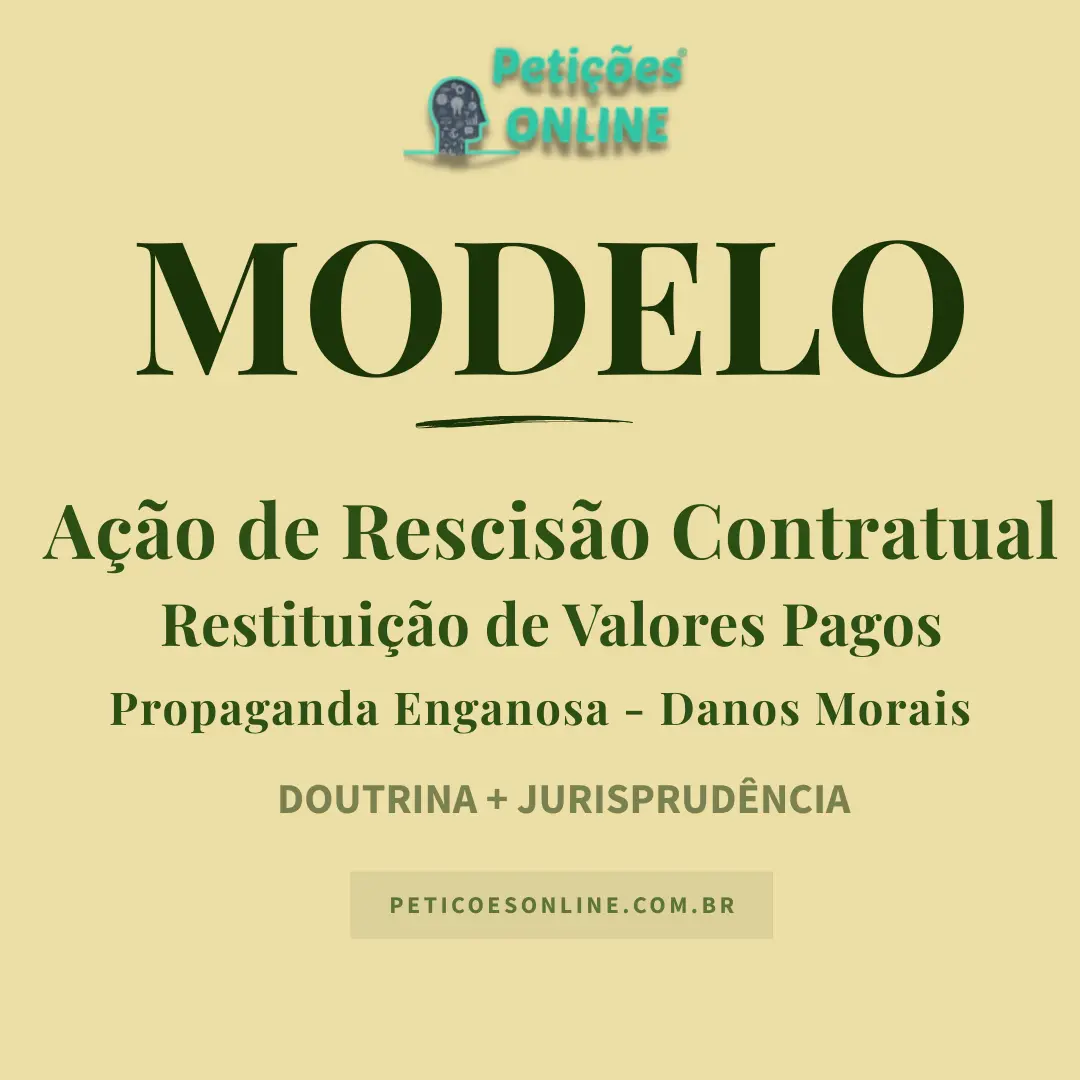 Modelo de Ação de Rescisão Contratual por Propaganda Enganosa — Restituição de Valores e Danos Morais