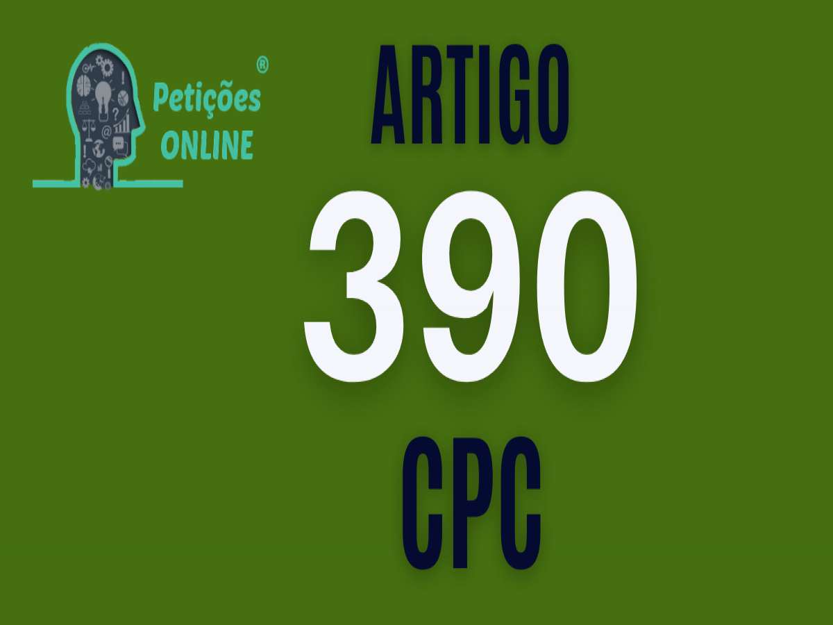 Art 390 do CPC | Você encontrou a jurisprudência: vamos lá?