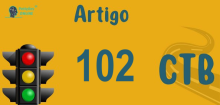 Art 102 do CTB » Jurisprudência Atualizada «