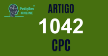 Art 1042 do CPC » Jurisprudência Atualizada «