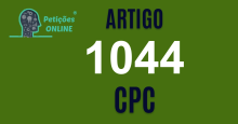 Art 1044 do CPC » Jurisprudência Atualizada «