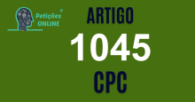 Art 1045 do CPC » Jurisprudência Atualizada «