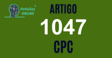 Art 1047 do CPC » Jurisprudência Atualizada «