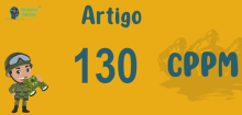 Art 130 do CPPM » Jurisprudência Atualizada «
