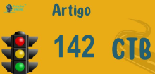 Art 142 do CTB » Jurisprudência Atualizada «