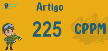 Art 225 do CPPM » Jurisprudência Atualizada «