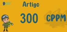 Art 300 do CPPM » Jurisprudência Atualizada «