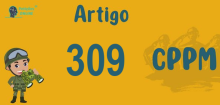 Art 309 do CPPM » Jurisprudência Atualizada «