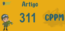 Art 311 do CPPM » Jurisprudência Atualizada «