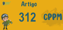 Art 312 do CPPM » Jurisprudência Atualizada «