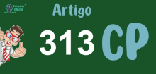 Art 313 do CP » Jurisprudência Atualizada «