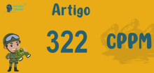 Art 322 do CPPM » Jurisprudência Atualizada «
