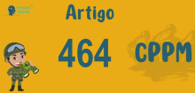 Art 464 do CPPM » Jurisprudência Atualizada «