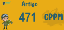 Art 471 do CPPM » Jurisprudência Atualizada «