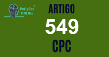 Art 549 do CPC » Jurisprudência Atualizada «