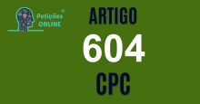 Art 604 do CPC » Jurisprudência Atualizada «