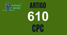 Art 610 do CPC » Jurisprudência Atualizada «