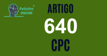 Art 640 do CPC » Jurisprudência Atualizada «