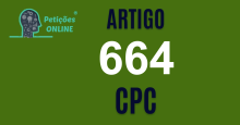 Art 664 do CPC » Jurisprudência Atualizada «