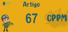 Art 67 do CPPM » Jurisprudência Atualizada «