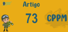 Art 73 do CPPM » Jurisprudência Atualizada «
